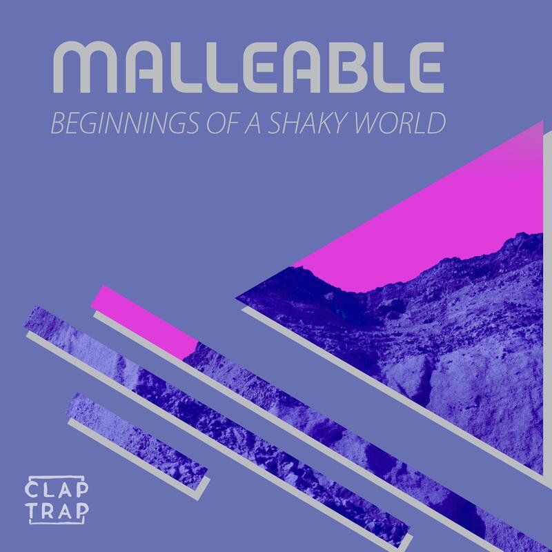 Malleable - Beginnings of a Shaky World [CLPTRPCASS009]
